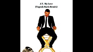 Justin Timberlake - My Love (Toprak Baris Remix)