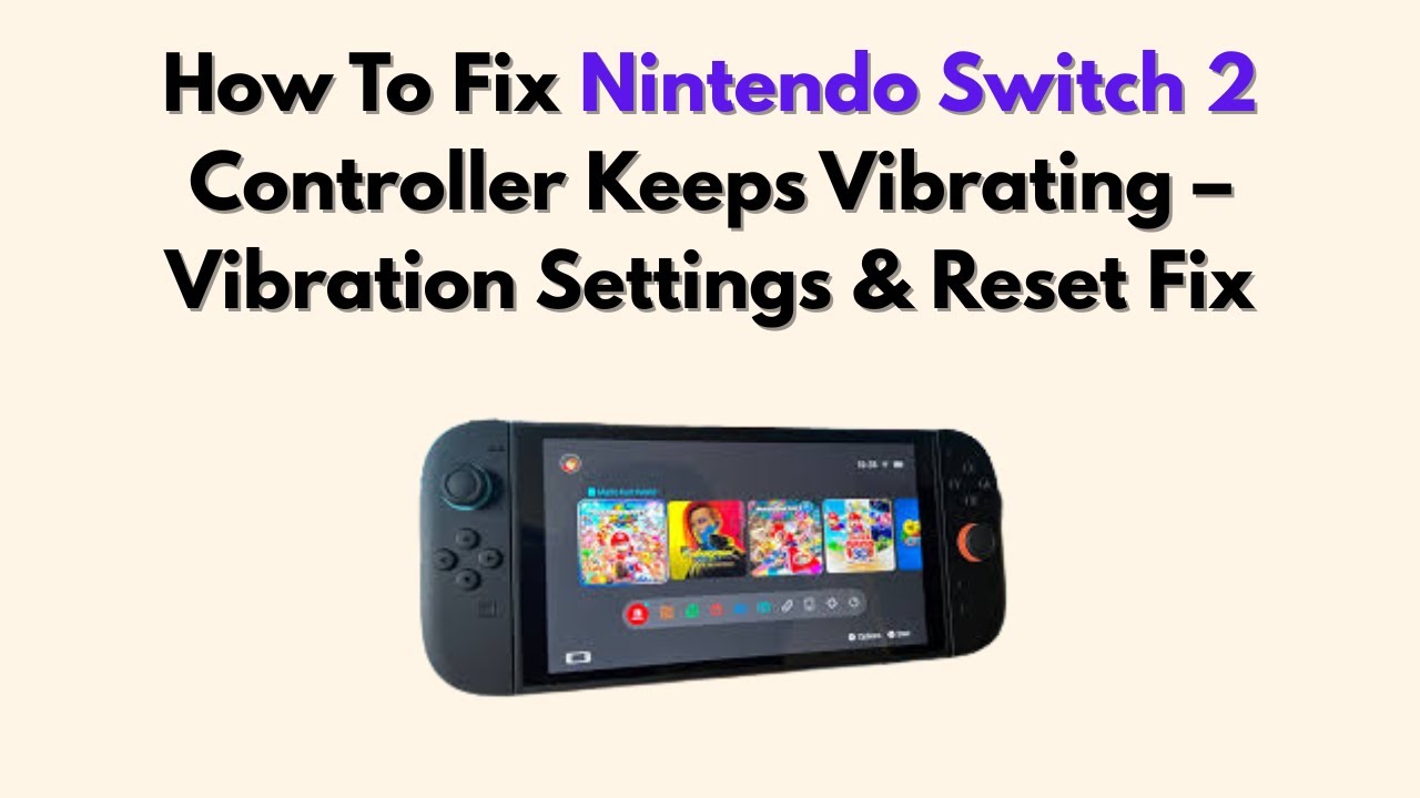 How To Fix Nintendo Switch 2 Controller Keeps Vibrating – Vibration Settings & Reset Fix
