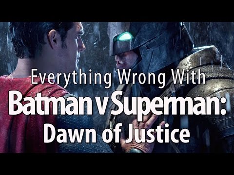 Everything Wrong With Batman v Superman: Dawn of Justice