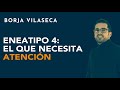 Eneatipo 4: el que necesita atención | Borja Vilaseca