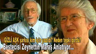 Gi̇zli̇ Aşk Şarkısı Kim Için Yazıldı? Neden Tepki Gördü? Bestecisi Zeynettin Maraş Anlatıyor...