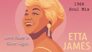 (1966 Soul Mix) [Unreleased Album] Etta James- Love Fades in Silver Light 
