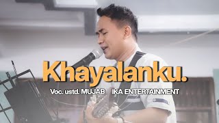 KHAYALANKU - Voc. Ustd. Mujab ( IKA ENTERTAINMENT)