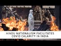 Hindu Nationalism Facilitates Covid Calamity in India
