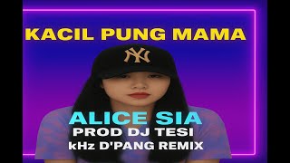 Alice Sia – Kacil Pung Mama (kHz D’Pang Remix)