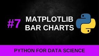 Python Data Science Tutorial #7 - Bar Charts with Matplotlib