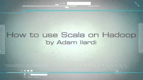 How To Use Scala in Hadoop 2.0