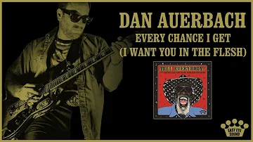 Dan Auerbach - "Every Chance I Get (I Want You In The Flesh)" [Official Audio]