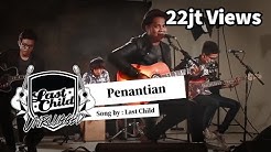 Last Child - Penantian (Unplugged)  - Durasi: 5:41. 