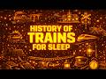 The Entire History Of Trains Explained Slowly (For Sleep)