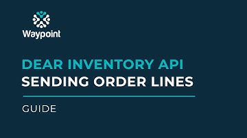 DEAR INVENTORY API [Part 4] Sending Order Lines