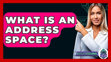 What Is An Address Space? - Next LVL Programming