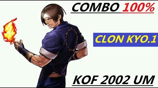 CLONE KYO 1. COMBOS 100 % . KOF 2002 UM TUTORIAL ( UNLIMITED MATCH )