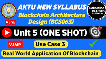 Blockchain Architecture Design Unit 5 One shot |Use Case 3 Blockchain Design Unit 5 One shot BCS063