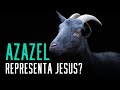 Fala sério, pastor: Azazel representa Jesus?