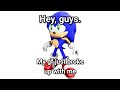 My gf just broke up with me (Sonic)
