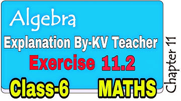 Exercise 11.2 / ALGEBRA / Class-6 MATHS NCERT Chapter 11 Answers Explanation By-KV Teacher