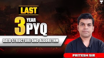 Last 3 Year PYQ Data Structure and Algorithm | Pritesh Saklecha Sir