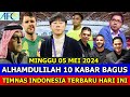  kabar timnas indonesia hari ini  minggu 05 mei 2024  berita timnas indonesia terbaru