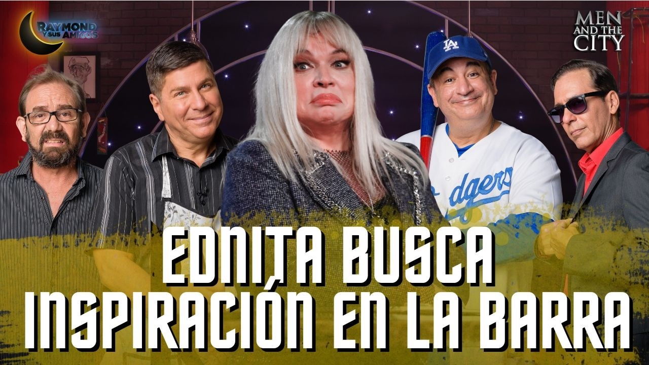 Ednita Nazario busca inspiración en la barra | Men And The City | Raymond Y Sus Amigos | 24 feb 2026