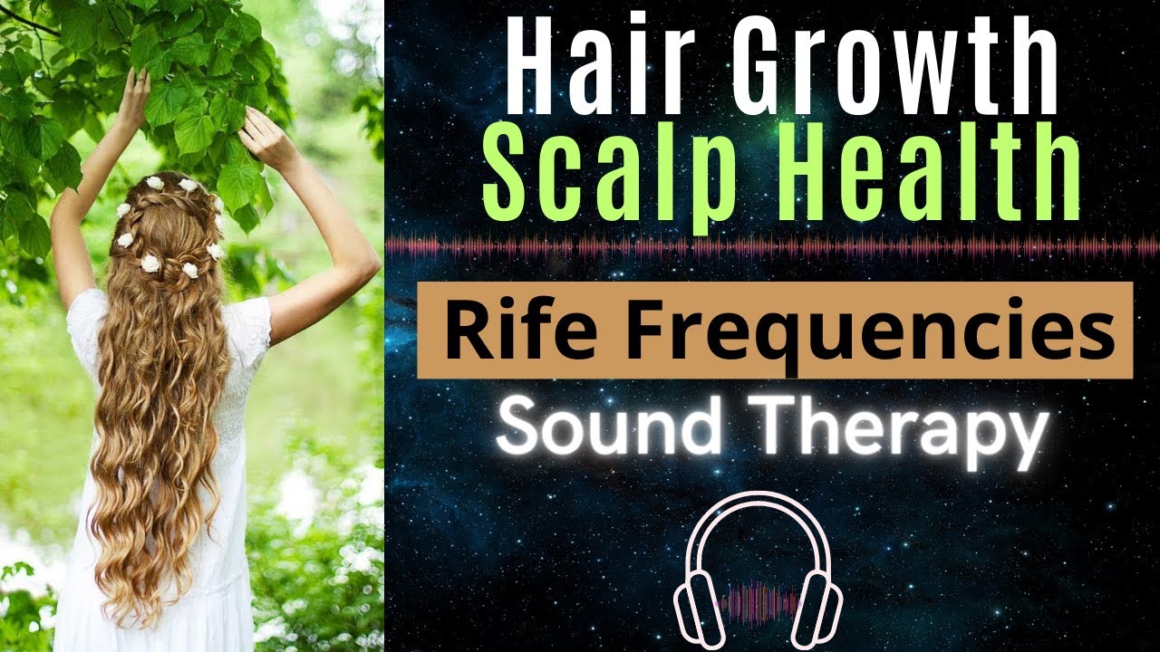 Rife Frequencies For Promoting Hair Growth And Scalp Health YouTube Rife frequencies for promoting hair growth and scalp health youtube
