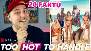 20 FAKTŮ - Too Hot To Handle