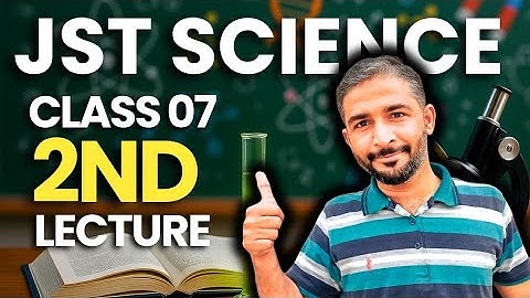 JST Science Class 7 | Lecture 2 | Full Chapter