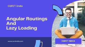 Angular Routing | Lazy Loading | CSRIT India |