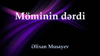 Əlixan Musayev - Möminin dərdi (13.06.2023)