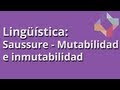 Saussure: Mutabilidad e inmutabilidad - Lingüística - Educatina