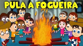 Video thumbnail of "Pula a fogueira - Festa de São João - Músicas Juninas   - Cantigas de roda"