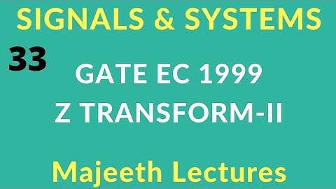 33 GATE EC 1999 Signals and Systems Z Transform II @majeethlectures