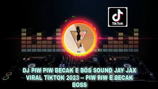 DJ PIW PIW BECAK E BOS SOUND JAY JAX VIRAL TIKTOK 2023 -- PIW PIW E BECAK BOSS