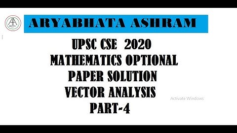 UPSC CSE 2020 MATHS OPTIONAL PAPER 1|VECTOR ANALYSIS Q6b Line integral