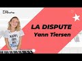 Tuto piano facile  apprendre  jouer la dispute de yann tiersen au piano amlie poulain