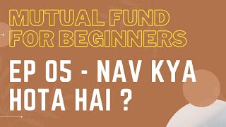 NAV Kya Hai  What is NAV  Mutual Fund For Beginners X Episode 05