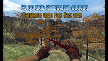 | CSS | CS:GO MOD SPECIALIST GLOVES CRIMSON WEB FOR CSS v89 | V89-v90+ |