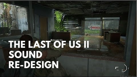 The Last of Us II Sound Redesign