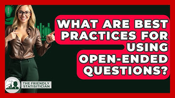 What Are Best Practices For Using Open-ended Questions? - The Friendly Statistician