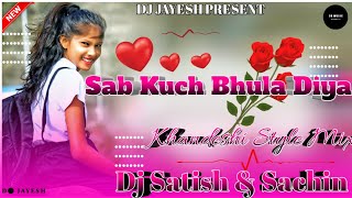 Sab Kuch Bhula Diya Dj _ Khandeshi Style Mix _ Sad Dj Mix _ Dj Satish & Sachin