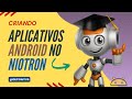 VEJA COMO CRIAR APLICATIVOS ANDROID NO NIOTRON