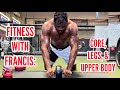 FITNESS WITH FRANCIS: CORE, LEGS, and UPPER BODY