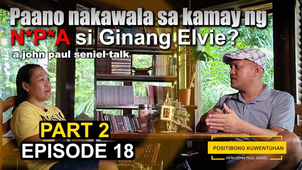 PAANO NAKAWALA SA KAMAY NG N*P*A SI GINANG ELVIE | Positibong Kuwentuhan with JP Seniel (PART 2)