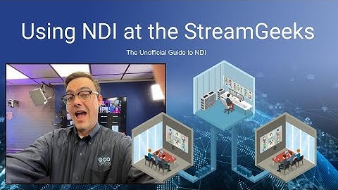 Unofficial Guide to NDI Course - Video #4 - How we use NDI StreamGeeks ​