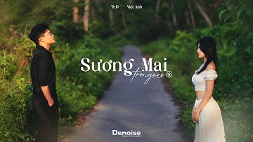 Sương Mai Trong Veo - Tr.D ft Việt Anh | OFFICIAL MUSIC VIDEO (prod. Zan)