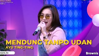 Mendung Tanpo Udan | Ayu Ting Ting | BROWNIS (19/8/22)