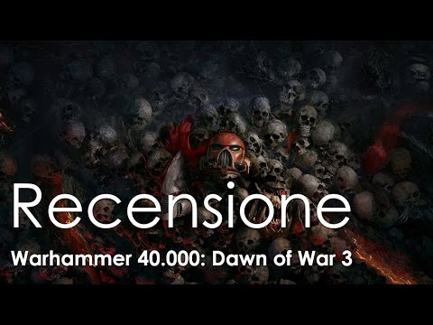 Video: Dawn Of War 3 Recensione