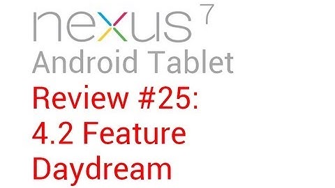 Nexus 7 Review #25: Jellybean 4.2 Feature - Daydream