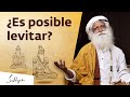 ¿Es posible levitar? | Sadhguru