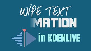 How to Create WIPE text Animation in Kdenlive